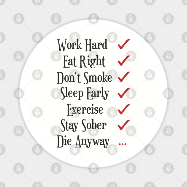 Work Hard Eat Right Cynical Anti Motivation Humor Magnet by Anticorporati